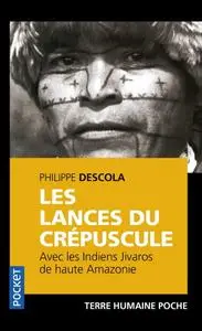 Philippe Descola, "Les Lances du crépuscule - Relations Jivaros, haute Amazonie"