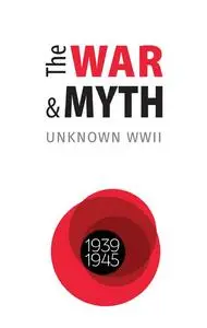 «The WAR and MYTH. UNKNOWN WWII» by Ukrainian Institute of National Memory