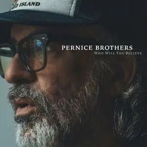 Pernice Brothers - Who Will You Believe (2024)