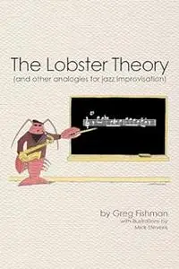 The Lobster Theory (and other analogies for jazz improvisation) (Repost)