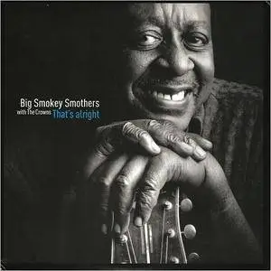 Big Smokey Smothers and The Crowns - That's Alright (2016)