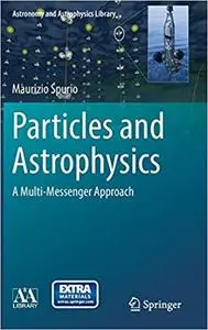 Particles and Astrophysics: A Multi-Messenger Approach