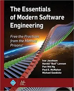 The Essentials of Modern Software Engineering: Free the Practices from the Method Prisons!