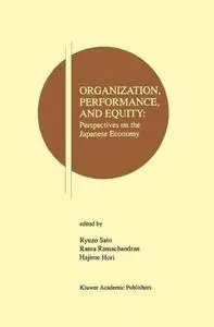 Organization, Performance and Equity: Perspectives on the Japanese Economy