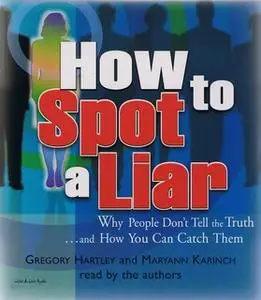 «How to Spot a Liar» by Maryann Karinch,Gregory Hartley