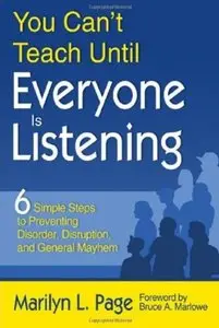 You Can't Teach Until Everyone Is Listening: Six Simple Steps to Preventing Disorder, Disruption, and General Mayhem [Repost]