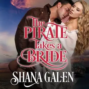 «The Pirate Takes A Bride» by Shana Galen