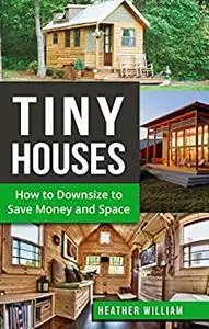 Tiny House: How to Downsize to Save Money and Space