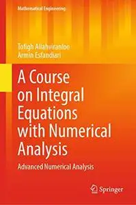 A Course on Integral Equations with Numerical Analysis: Advanced Numerical Analysis