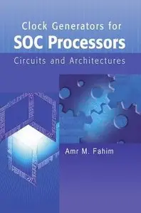 Clock Generators for SOC Processors: Circuits and Architectures (Text, Speech & Language Technology) 