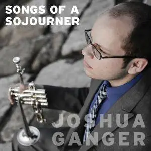 Joshua Ganger - Songs of a Sojourner (2018)