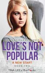 «Love's Not Popular – A New Start (Book 2) Contemporary Romance» by Third Cousins