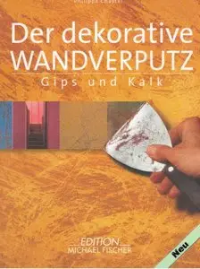 Der dekorative Wandputz. Gips und Kalk, 2 Auflage (repost)