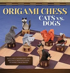 Origami Chess: Cats vs. Dogs (Origami Books)