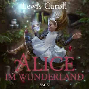 «Alice im Wunderland - Der Abenteuer-Klassiker für Jung und Alt» by Lewis Carroll,Susa Hämmerle