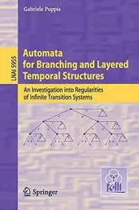 Automata for Branching and Layered Temporal Structures: An Investigation into Regularities of Infinite Transition Systems