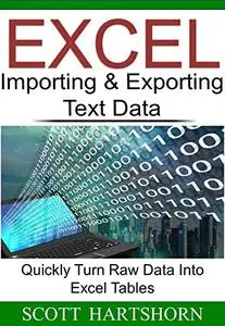 Excel Importing & Exporting Text Data: Quickly Turn Raw Data Into Excel Tables