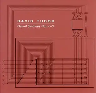 David Tudor - Neural Synthesis Nos. 6-9 