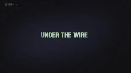 BBC Storyville - Under the Wire (2019)