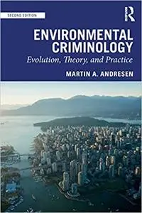 Environmental Criminology: Evolution, Theory, and Practice Ed 2