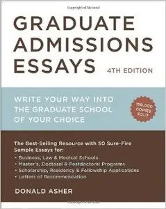 Graduate Admissions Essays, Fourth Edition: Write Your Way Into the Graduate School of Your Choice
