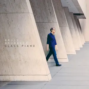 Bruce Brubaker - Glass Piano [Extended Version] (2016)
