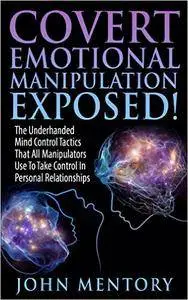 John Mentory - Covert Emotional Manipulation Exposed!