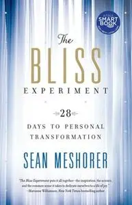 «The Bliss Experiment: 28 Days to Personal Transformation» by Sean Meshorer