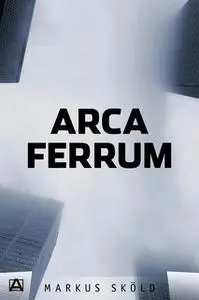 «Arca Ferrum» by Markus Sköld