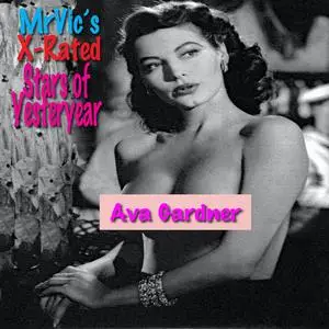 «Mr. Vic’s X-Rated Stars of Yesteryear: Ava Gardner» by Vic Vitale