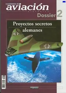 Proyectos Secretos Alemanes (Cuadernos de aviación Dossier 2)