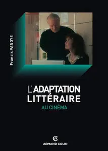 L'adaptation littéraire au cinéma - Francis Vanoye