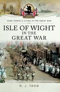 Isle of Wight in the Great War (Your Towns and Cities in the Great War)