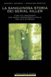 Andrea Accorsi, Massimo Centini - La sanguinosa storia dei serial killer (2007) [Repost]