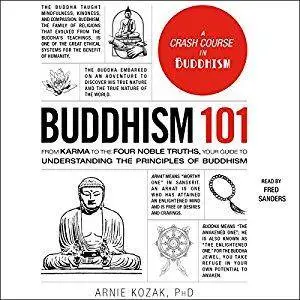 Buddhism 101: From Karma to the Four Noble Truths, Your Guide to Understanding the Principles of Buddhism [Audiobook]