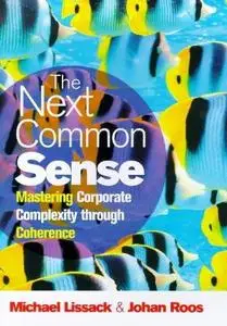 The Next Common Sense: Mastering Corporate Complexity Through Coherence