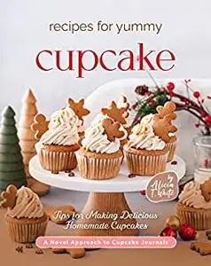 Recipes for Yummy Cupcakes : Tips for Making Delicious Homemade Cupcakes