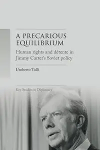 A Precarious Equilibrium: Human Rights and Détente in Jimmy Carter's Soviet Policy