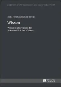 Wissen: Wissenskulturen und die Kontextualität des Wissens
