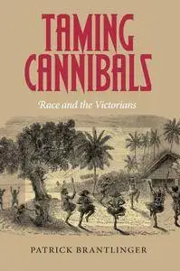 Taming Cannibals: Race and the Victorians