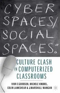 Cyber Spaces/Social Spaces: Culture Clash in Computerized Classrooms