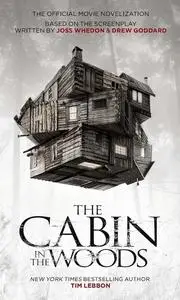 «The Cabin in the Woods – The Official Movie Novelization» by Tim Lebbon