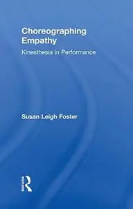Choreographing Empathy: Kinesthesia in Performance