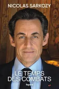 Nicolas Sarkozy, "Le temps des combats"