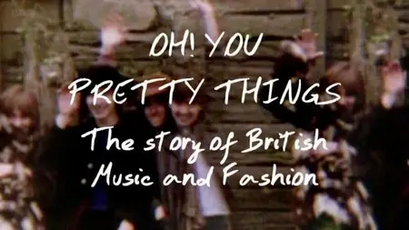BBC - Oh You Pretty Things: The Story of Music and Fashion (2014)