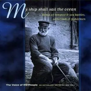 VA - My Ship Shall Sail The Ocean: Songs Of Tempest And Sea Battles, Sailor Lads And Fishermen (1998)