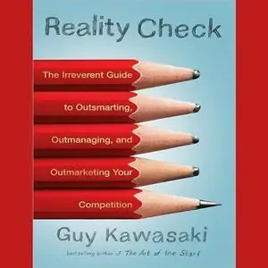 Reality Check: The Irreverent Guide to Outsmarting, Outmanaging and Outmarketing Your Competition