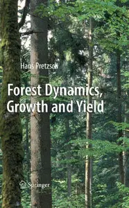 "Forest Dynamics, Growth and Yield: From Measurement to Model" by Hans Pretzsch