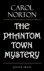 «The Phantom Town Mystery» by Carol Norton