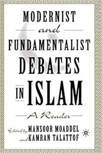 Modernist and Fundamentalist Debates in Islam: A Reader